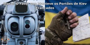 Moral! O Fator que Manteve os Portões de Kiev Trancados