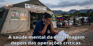 A saúde mental da enfermagem depois das operações críticas.
