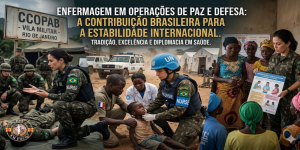 Enfermagem em Operações de Paz e Defesa: A Contribuição Brasileira para a Estabilidade Internacional
