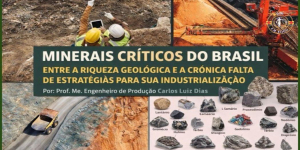 Minerais Críticos do Brasil: Entre a Riqueza Geológica e a Crônica Falta de Estratégias Para Sua Industrialização