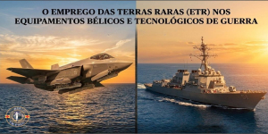 O Emprego das Terras Raras (ETR) nos Equipamentos Bélicos e Tecnológicos de Guerra