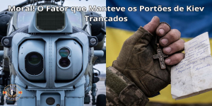 Moral! O Fator que Manteve os Portões de Kiev Trancados